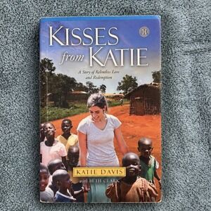 Kisses from Katie Katie Davis Hardcover 2011 Relentless Love and Redemption